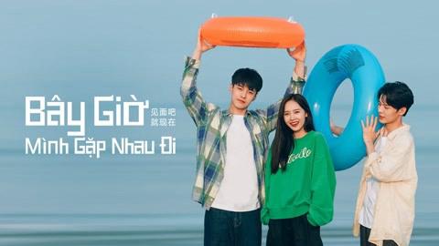 poster Bây Giờ Mình Gặp Nhau Đi Let's Meet Now